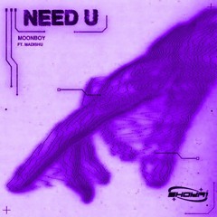 Moonboy - Need U (ft. Madishu) [Shokai Remix]