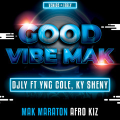 DjLy X YnG Cole X Ky Sheny - Good Vibe MAK