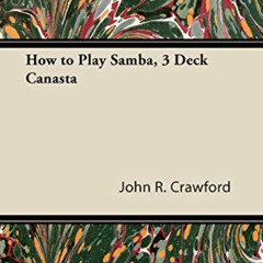 [DOWNLOAD] EBOOK 📘 How to Play Samba, 3 Deck Canasta by  John R. Crawford [KINDLE PD