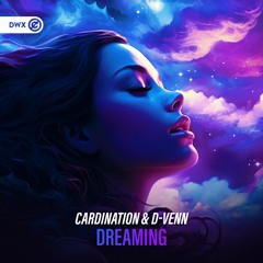 Cardination & D-Venn - Dreaming (DWX Copyright Free)