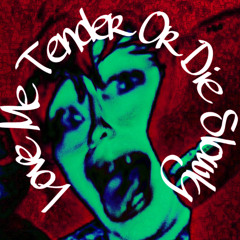 love me tender or die slowly
