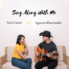Neil Umwi - Sing Along With Me (feat. Agracia Kharmudai)