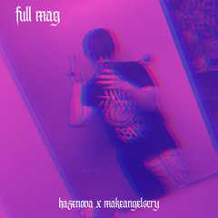 full mag w/makeangelscry (prod kirk)
