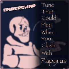 Underswap - Tune That Could Play When You Clash With Papyrus (TTCPWYCWP) {+MIDI}