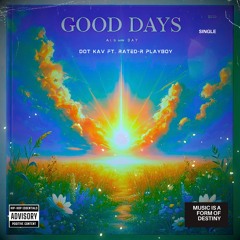 Good Days Ft. Rated-R Playboy (Prod. By GMBEATZ) - DOT KAV
