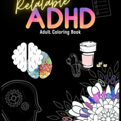 [GET] KINDLE 📤 Relatable ADHD: Adult Coloring Book of Relatable Humor, Sarcasm and M