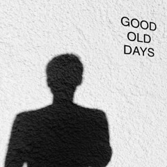 GOOD OLD DAYS