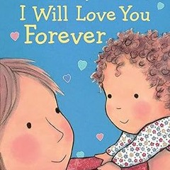 Read✔ ebook✔ ⚡PDF⚡ I Will Love You Forever (Caroline Jayne Church)