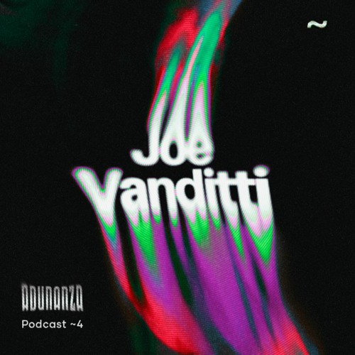 ADUNANZA PODCAST ~ 04 / JOE VANDITTI