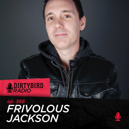 Dirtybird Radio 368 - Frivolous Jackson