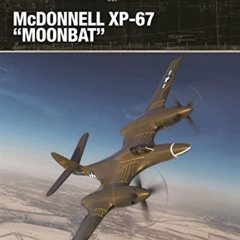 download EBOOK 📫 McDonnell XP-67 "Moonbat" (X-Planes, 17) by  Steve Richardson,Peggy