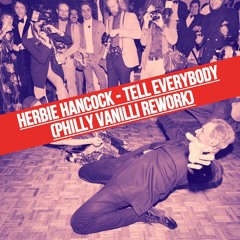 HERBIE HANCOCK - Tell Everybody (Philly Vanilli Edit)