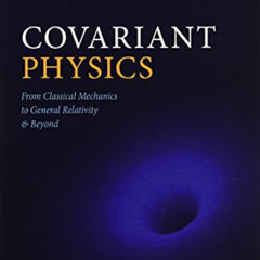 DOWNLOAD KINDLE 📔 Covariant Physics: From Classical Mechanics to General Relativity