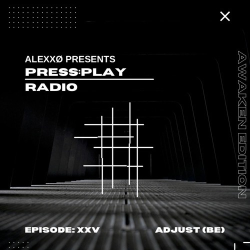 Press:Play Radio Episode XXV - Awaken Edition with Adjust (BE)