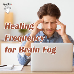 Healing Frequency for Brain Fog-Spooky2 Rife Frequencies