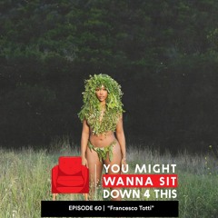 Episode 60 | "Francesco Totti" (DJXP feat. EverythingOShauN & Trivelle Simpson)