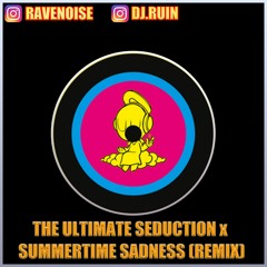 The Ultimate Seduction x Summertime Sadness (Remix) - RUIN [Free Download]