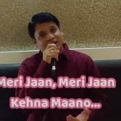 Meri Jaan Kehna Maano
