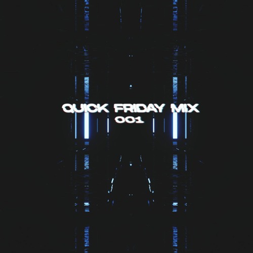 QUICK FRIDAY MIX - #001