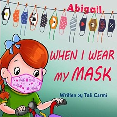 [READ] EBOOK 📮 When I Wear My Mask (Abigail and the Magical Bicycle) by  Tali Carmi