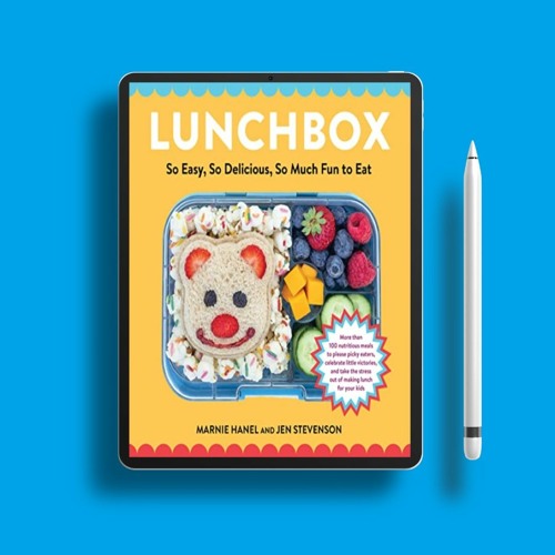 Lunchbox: So Easy, So Delicious, So Much Fun to Eat . Free Copy [PDF]