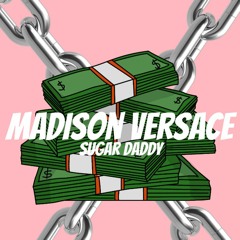 madison versace - sugar daddy anthem