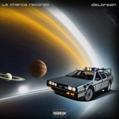 La Charca Records - DeLorean (prod. Bayden)