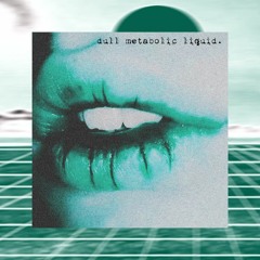 Dull Metabolic Liquid - (Dark / Industrial / Techno Instrumental)