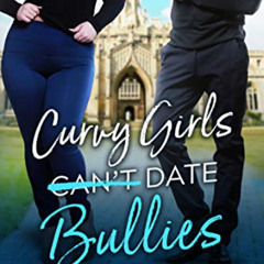 [Access] EBOOK 📖 Curvy Girls Can't Date Bullies (The Curvy Girl Club® Book 6) by  Ke