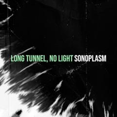 Long Tunnel, No Light