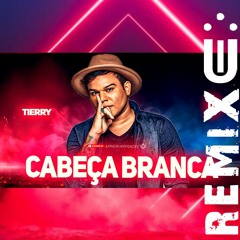 Tierry - CABEÇA BRANCA (FUNK REMIX) [ Dj Uili ]