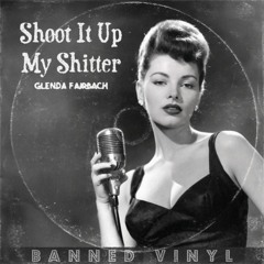 Glenda Fairbach - Shoot It Up My Shitter