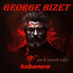 George Bizet - Habanera "carmen" (Jack Essek Edit)