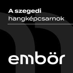 embör podcast - Lepahin Péter s06 e08
