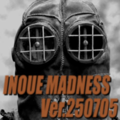 INOUE MADNESS 250705
