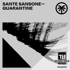 TB Premiere: Sante Sansone - Quarantine [Hottrax]