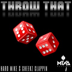 Hard Mike X Cheekz Clappin - Throw That