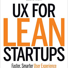 [Read] KINDLE 📦 UX for Lean Startups: Faster, Smarter User Experience Research and D
