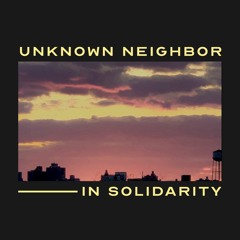 Unknown Neighbor In Solidarity