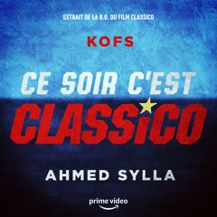 Ce soir c'est Classico (Extrait de la bande originale du film Classico) [feat. Ahmed Sylla]