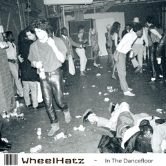WheelHatz - In The Dancefloor (Free)