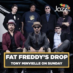 Tony Minvielle on Jazz FM : Sun 4 Jun 2023 w/ Fat Freddy's Drop