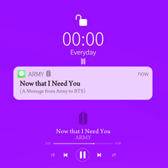 Armys song for BTS 2024 (Now that I Need You).mp3
