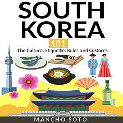 Read KINDLE 📝 South Korea 101: The Culture, Etiquette, Rules and Customs by  Mancho