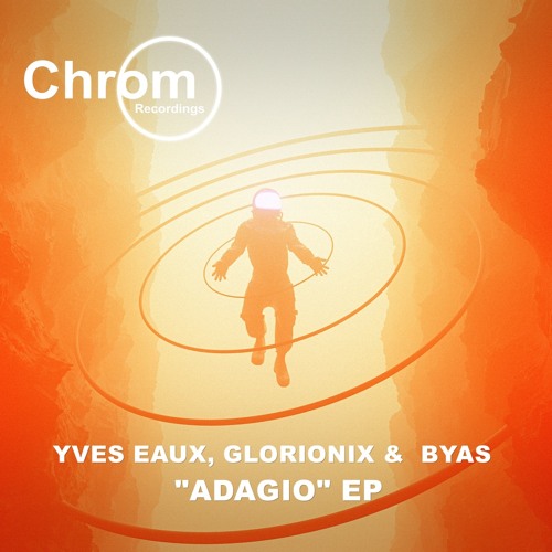 [CHROM099] Yves Eaux, Glorionix & BYAS - Adagio (Radio Edit)