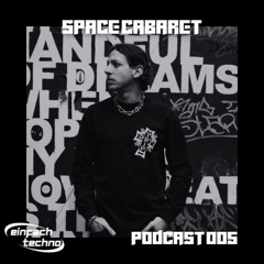 EINFACH TECHNO. PODCAST005 - SPACE CABARET