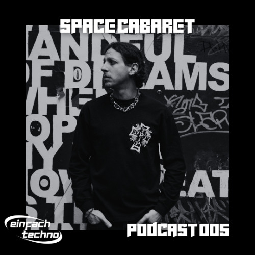 EINFACH TECHNO. PODCAST005 - SPACE CABARET