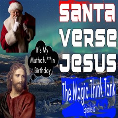 Santa Verse Jesus | The Magic Think Tank Episode 35