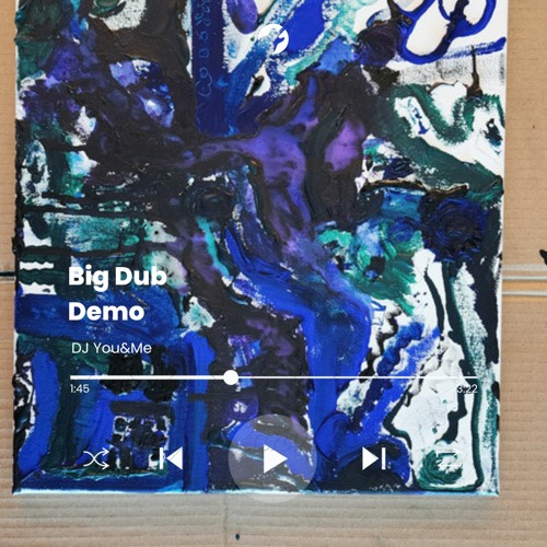 Stream Big Dub Demo by You&Me Listen online for free on SoundCloud