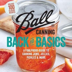 kindle👌 Ball Canning Back to Basics: A Foolproof Guide to Canning Jams, Jellies, Pickles, and Mo